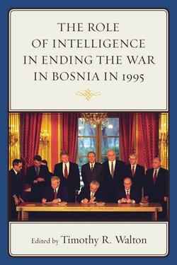 The Role of Intelligence in Ending the War in Bosnia in 1995