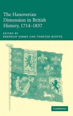 The Hanoverian Dimension in British History, 1714-1837