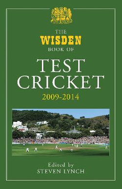 The Wisden Book of Test Cricket 2009-2014