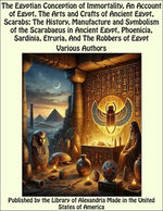 The Egyptian Conception of Immortality, An Account of Egypt, The Arts and Crafts of Ancient Egypt, Scarabs: The History, Manufacture and Symbolism of the Scarabaeus in Ancient Egypt, Phoenicia, Sardinia, Etruria, And The Robbers of Egypt