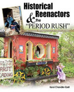 Historical Reenactors and the Period Rush: the Cultural Anthropology of Period Cultures