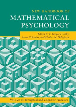 New Handbook of Mathematical Psychology: Volume 3, Perceptual and Cognitive Processes New Handbook of Mathematical Psychology: Volume 3, Perceptual and Cognitive Processes