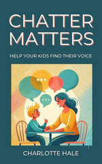 Chatter Matters:Help Your Kids Find Their Voice