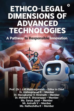 Ethico-Legal Dimensions of Advanced Technologies - A Pathway to Responsible Innovation Ethico-Legal Dimensions of Advanced Technologies - A Pathway to Responsible Innovation