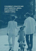 Children's Healthcare and Parental Media Engagement in Urban China