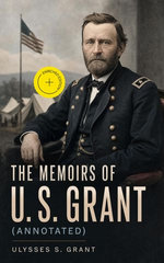 The Memoirs of U. S. Grant