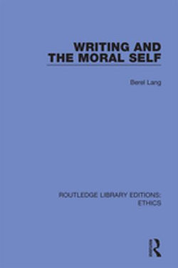 Writing and the Moral Self Writing and the Moral Self