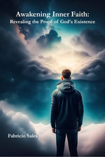 Awakening Inner Faith: Revealing the Proof of God's Existence