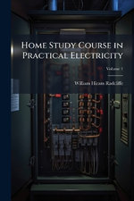 Home Study Course in Practical Electricity