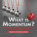 What is Momentum? Defining and Calculating Momentum Using Newton's Third Law | Grade 6-8 Physical Science