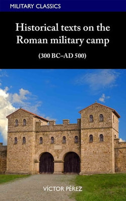 Historical texts on the Roman military camp (300 BC–AD 500)
