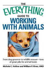 The Everything Guide to Working with Animals