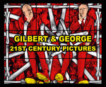 Gilbert & George: 21st Century Pictures