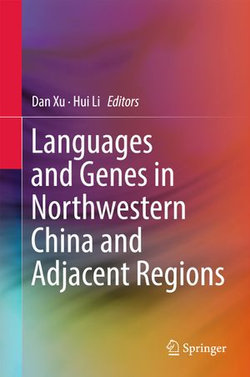 Languages and Genes in Northwestern China and Adjacent Regions Languages and Genes in Northwestern China and Adjacent Regions