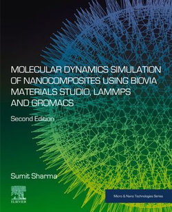 Molecular Dynamics Simulation of Nanocomposites using BIOVIA Materials Studio, Lammps and Gromacs Molecular Dynamics Simulation of Nanocomposites using BIOVIA Materials Studio, Lammps and Gromacs
