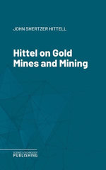 Hittel on Gold Mines and Mining