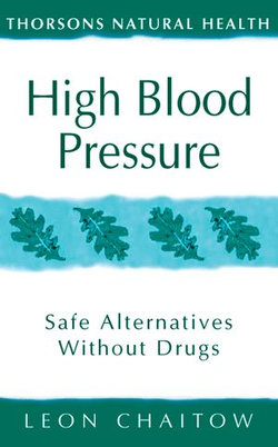 High Blood Pressure: Safe alternatives without drugs (Thorsons Natural Health)
