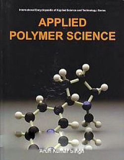 Applied Polymer Science (International Encyclopaedia Of Applied Science And Technology: Series) Applied Polymer Science (International Encyclopaedia Of Applied Science And Technology: Series)