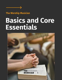 The Worship Musician - Basics and Core Essentials