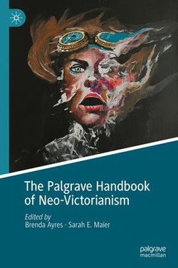 The Palgrave Handbook of Neo-Victorianism The Palgrave Handbook of Neo-Victorianism