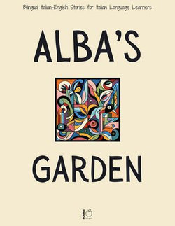 Alba’s Garden: Bilingual Italian-English Stories for Italian Language Learners