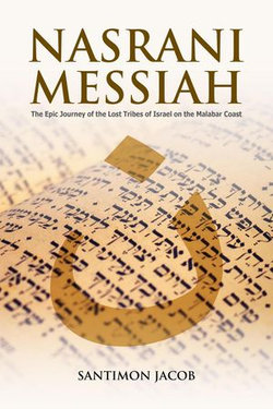 Nasrani Messiah: The Epic Journey of the Lost Tribes of Israel on the Malabar Coast