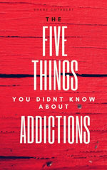 The Five Things You didn't Know About Addictions
