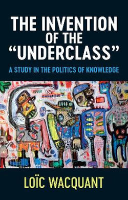 The Invention of The 'Underclass'