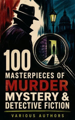 100 Masterpieces of Murder Mystery & Detective Fiction
