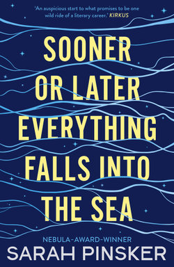 Sooner Or Later Everything Falls Into The Sea