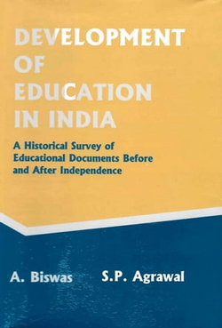 Development of Education in India: A Historical Survey of Educational Documents before and after Independence Development of Education in India: A Historical Survey of Educational Documents before and after Independence