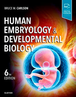 Human Embryology and Developmental Biology Human Embryology and Developmental Biology