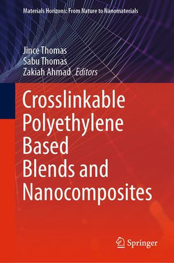 Crosslinkable Polyethylene Based Blends and Nanocomposites Crosslinkable Polyethylene Based Blends and Nanocomposites