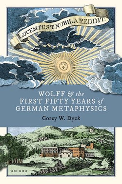 Wolff and the First Fifty Years of German Metaphysics Wolff and the First Fifty Years of German Metaphysics