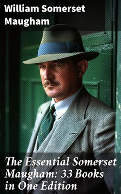 The Essential Somerset Maugham: 33 Books in One Edition