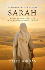 A Woman Chosen by God: Sarah: A Biblical Fiction Novel of Faith, Waiting, and God’s Promise
