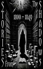 Stories from the Shadows - 1800 - 1849