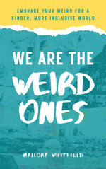We Are the Weird Ones