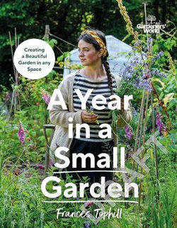 Gardeners' World: A Year in a Small Garden