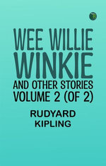 Wee Willie Winkie, and Other Stories. Volume 2 (of 2)
