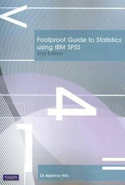 Foolproof Guide to Statistics Using IBM SPSS (Pearson Original Edition)