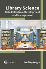 Library Science: Data Collection, Development and Management