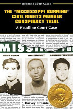 The  Mississippi Burning Civil Rights Murder Conspiracy Trial