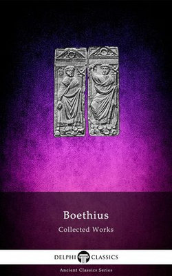 Delphi Collected Works of Boethius (Illustrated)