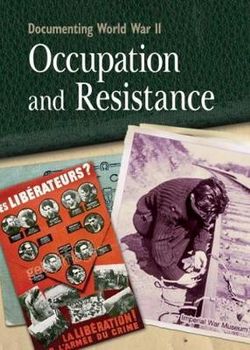 Documenting WWII: Occupation and Resistance