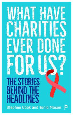 What Have Charities Ever Done for Us? What Have Charities Ever Done for Us?