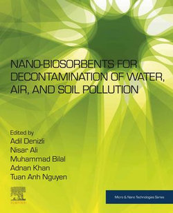 Nano-biosorbents for Decontamination of Water, Air, and Soil Pollution Nano-biosorbents for Decontamination of Water, Air, and Soil Pollution