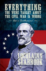 Everything You Were Taught About the Civil War is Wrong, Ask a Southerner!