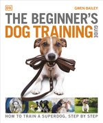 The Beginner's Dog Training Guide The Beginner's Dog Training Guide