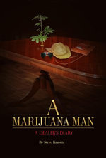 A Marijuana Man a Dealer's Diary